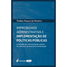 Improbidade Administrativa e Implementação de Políticas Públicas