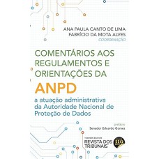 Comentários aos Regulamentos e Orientações da ANPD