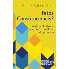 Fatos Constitucionais? A (des)coberta de uma outra realidade do processo
