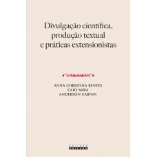 DIVULGAÇÃO CIENTÍFICA, PRODUÇÃO TEXTUAL E PRÁTICAS EXTENSIONISTAS