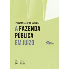 A Fazenda Pública em Juízo - 22ª Edição 2025