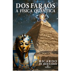 Dos Faraós À Física Quântica