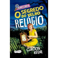 Nancy Drew: O segredo do velho relógio – Nova edição de um dos clássico mais amados da literatura de mistério infantojuvenil