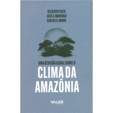Uma revisão geral sobre o Clima da Amazônia
