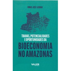 Travas, Potencialidades e Oportunidades da Bioeconomia no Amazonas