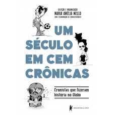 Um século em cem crônicas Um século em cem crônicas