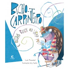 Bicho-Carpinteiro e outros bichos que viram poesia