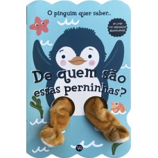 De quem são essas perninhas? O pinguim quer saber De quem são essas perninhas? O pinguim quer saber
