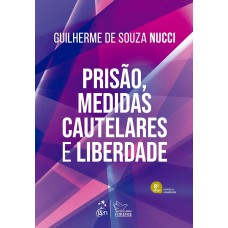 Prisão, Medidas Cautelares e Liberdade - 8ª Ediçao 2025