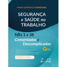 Segurança e Saúde No Trabalho - Nrs 1 a 38 Comentadas e Descomplicadas - 10ª Edição 2025