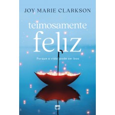 Teimosamente feliz