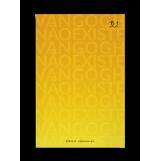 Van Gogh não existe Van Gogh não existe