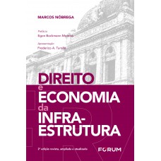 Direito e economia da infraestrutura Direito e economia da infraestrutura