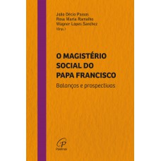 O Magistério social do Papa Francisco O Magistério social do Papa Francisco