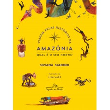 Viagem pelas histórias da Amazônia: Qual é o seu Norte? (Nova edição)