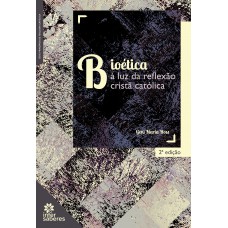 Bioética à luz da reflexão cristã católica