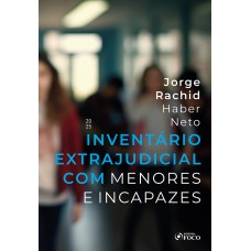 Inventário Extrajudicial com Menores e Incapazes - 1ª Ed - 2025