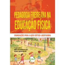 Pedagogia Freireana na educação física:Enunciações para a ação crítico;libertadora