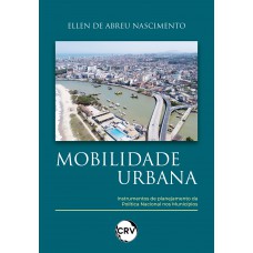 Mobilidade urbana:Instrumentos de planejamento da política nacional nos municípios Mobilidade urbana:Instrumentos de planejamento da política nacional nos municípios
