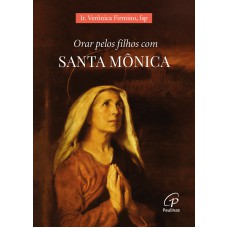 Orar pelos filhos com Santa Mônica