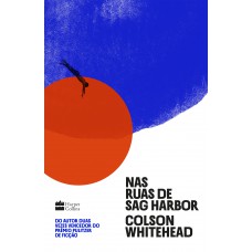 Nas ruas de Sag Harbor – Um romance de formação sobre raça, classe e masculinidade do vencedor do Prêmio Pulitzer Nas ruas de Sag Harbor – Um romance de formação sobre raça, classe e masculinidade do vencedor do Prêmio Pulitzer