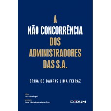 A não concorrência dos administradores das S.A. A não concorrência dos administradores das S.A.