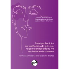 Serviço social e as violências de gênero, raça e sexualidade na sociedade de classes:Formação, trabalho profissional e direitos Serviço social e as violências de gênero, raça e sexualidade na sociedade de classes:Formação, trabalho profissional e direitos