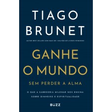 Ganhe o mundo sem perder a alma