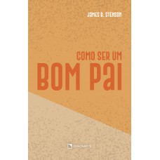 Como ser um bom pai - 2ª Edição Como ser um bom pai - 2ª Edição