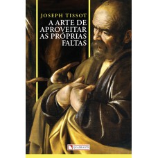 A arte de aproveitar próprias faltas A arte de aproveitar próprias faltas