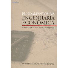 Fundamentos da engenharia econômica e da análise econômica de projetos