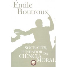 Sócrates, Fundador da Ciência Moral