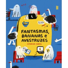 Fantasmas, bananas e avestruzes Fantasmas, bananas e avestruzes