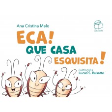 Eca! Que casa esquisita!