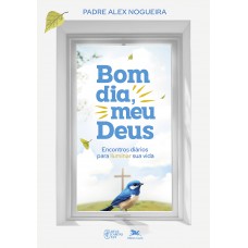 Bom dia, meu Deus! [CAPA DURA]