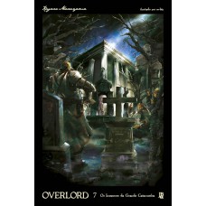 Overlord - Os Invasores da Grande Catacumba - Vol. 07 (Novel) Overlord - Os Invasores da Grande Catacumba - Vol. 07 (Novel)