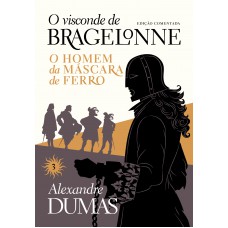 O visconde de Bragelonne: edição comentada (Vol. 03)