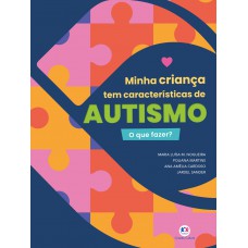 Minha criança tem características de autismo - o que fazer?
