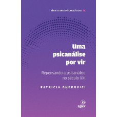 Um psicanálise por vir Um psicanálise por vir