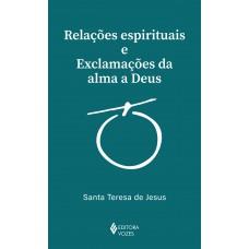 Relações espirituais e exclamações da alma a Deus Relações espirituais e exclamações da alma a Deus