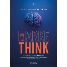 MarkeThink - O Marketing Jurídico Pensado para Estratégias Diferenciadas e Resultados Reais na Advocacia - 1ª Ed - 2025 MarkeThink - O Marketing Jurídico Pensado para Estratégias Diferenciadas e Resultados Reais na Advocacia - 1ª Ed - 2025