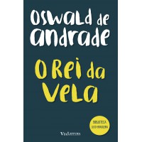 O Rei da Vela - Oswald de Andrade O Rei da Vela - Oswald de Andrade