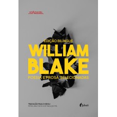 Willian Blake - Poesia e prosa selecionadas Willian Blake - Poesia e prosa selecionadas