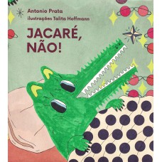 Jacaré, não!