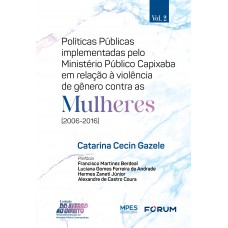 Políticas públicas implementadas pelo Ministério Público Capixaba em relação à violência de gênero contra as mulheres (2006 - 2016)
