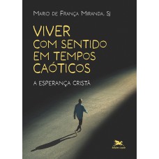 Viver com sentido em tempos caóticos Viver com sentido em tempos caóticos