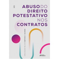 Abuso do Direito Potestativo nos Contratos - 1ª Ed - 2026 Abuso do Direito Potestativo nos Contratos - 1ª Ed - 2026