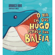 O dia em que Hugo perdeu sua baleia – Uma cativante história sobre neurodivergência e empatia do autor de “Quando meu sorvete cai” O dia em que Hugo perdeu sua baleia – Uma cativante história sobre neurodivergência e empatia do autor de “Quando meu sorvete cai”