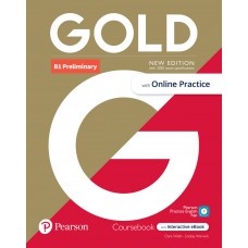 Gold B1 Preliminary Student''s Book with Interactive eBook, Online Practice, Digital Resources and App Gold B1 Preliminary Student''s Book with Interactive eBook, Online Practice, Digital Resources and App