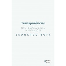 Transparência: nas pessoas e nas instituições Transparência: nas pessoas e nas instituições